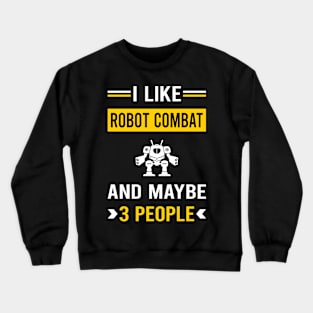 3 People Robot Combat Robots Crewneck Sweatshirt